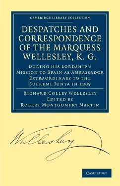 Despatches and Correspondence of the Marquess Wellesley, K. G. - Wellesley, Richard Colley