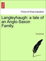 Langleyhaugh: a tale of an Anglo-Saxon Family.