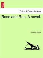 Rose and Rue. A novel.