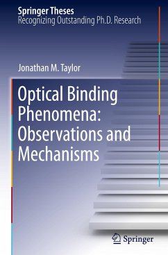 Optical Binding Phenomena: Observations and Mechanisms - Taylor, Jonathan M.