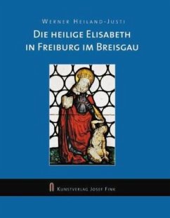 Die heilige Elisabeth in Freiburg im Breisgau - Heiland-Justi, Werner