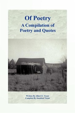 Of Poetry a Compilation of Poetry and Quotes - Vicent, Albert E.