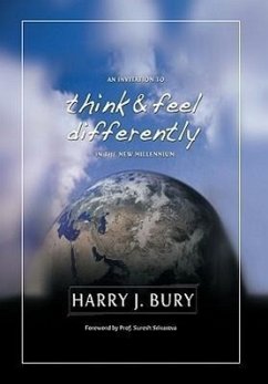 An Invitation to Think and Feel Differently in the New Millennium - Bury Ph. D., Harry J.