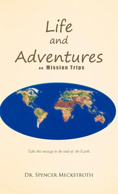 Life and Adventures on Mission Trips - Meckstroth, Spencer