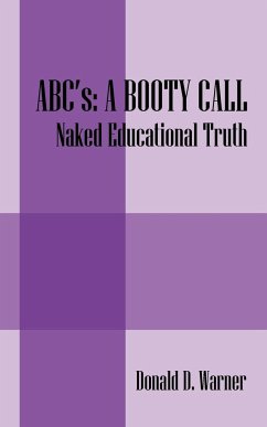ABC's: A Booty Call: Naked Educational Truth - Warner, Donald D.