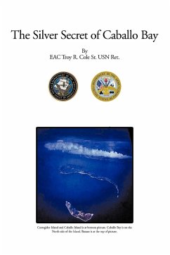 The Silver Secret of Caballo Bay - Cole Sr. Usn Ret, Eac Troy R.