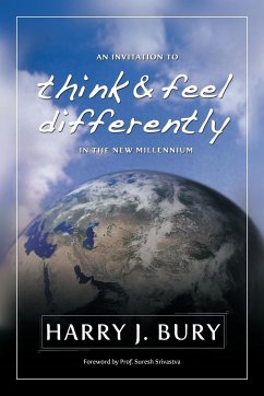 An Invitation to Think and Feel Differently in the New Millennium - Bury Ph. D., Harry J.