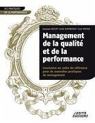 Management de la qualité et de la performance, construire un cadre de référence pour de nouvelles pratiques de management - Ségot, Jacques; Raymond, Julie; Favier, Lise