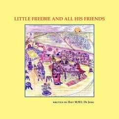 Little Freebie and All His Friends - De Jong, Riet M. W. I.