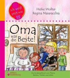 Oma war die Beste! Das Kindersachbuch zum Thema Sterben, Trösten und Leben - Wolter, Heike;Masaracchia, Regina