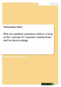 Why do satisfied customers defect? A look at the concept of ¿customer satisfactions¿ and its shortcomings - Bister-Füsser, Thomas