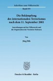 Die Bekämpfung des internationalen Terrorismus nach dem 11. September 2001.