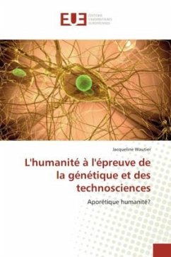 L'humanité à l'épreuve de la génétique et des technosciences - Wautier, Jacqueline