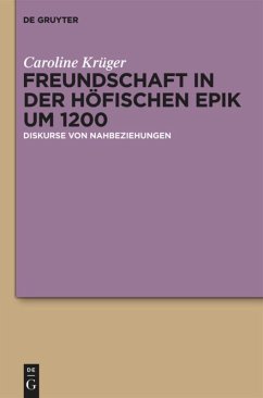 Freundschaft in der höfischen Epik um 1200 - Krüger, Caroline