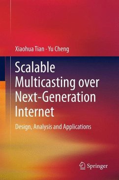 Scalable Multicasting over Next-Generation Internet - Tian, Xiaohua;Cheng, Yu