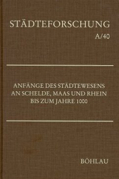 Anfänge des Städtewesens an Schelde, Maas und Rhein bis zum Jahre 1000