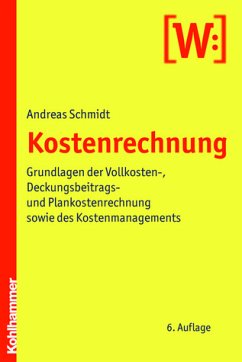Kostenrechnung Grundlagen der Vollkosten-, Deckungsbeitrags- und Plankostenrechnung sowie des Kostenmanagements - Schmidt, Andreas