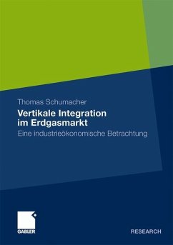 Vertikale Integration im Erdgasmarkt - Schumacher, Thomas