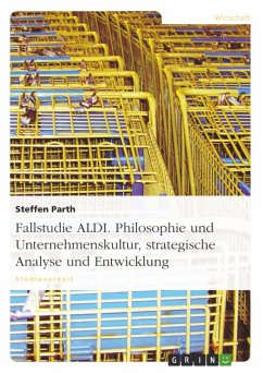 Fallstudie ALDI. Philosophie und Unternehmenskultur, strategische Analyse und Entwicklung