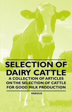 Selection of Dairy Cattle - A Collection of Articles on the Selection of Cattle for Good Milk Production