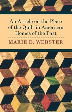 An Article on the Place of the Quilt in American Homes of the Past - Webster, Marie