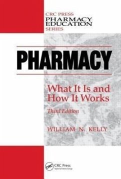 Pharmacy: What It Is and How It Works - Kelly, William N.