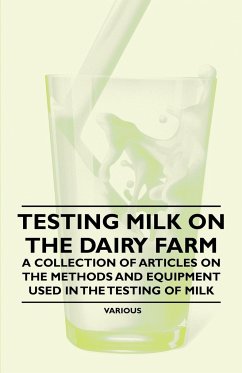 Testing Milk on the Dairy Farm - A Collection of Articles on the Methods and Equipment Used in the Testing of Milk