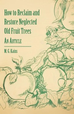 How to Reclaim and Restore Neglected Old Fruit Trees - An Article - Kains, M. G.