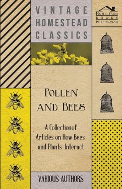 Pollen and Bees - A Collection of Articles on How Bees and Plants Interact - Various