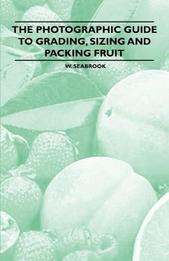 The Photographic Guide to Grading, Sizing and Packing Fruit - Seabrook, W.