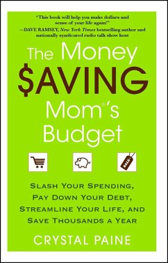 The Money Saving Mom's Budget: Slash Your Spending, Pay Down Your Debt, Streamline Your Life, and Save Thousands a Year - Paine, Crystal