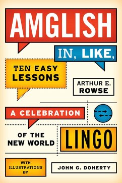 Amglish, in Like, Ten Easy Lessons: A Celebration of the New World Lingo - Rowse, Arthur E.