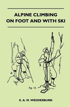 Alpine Climbing on Foot and With Ski - Wedderburn, E. A. M.