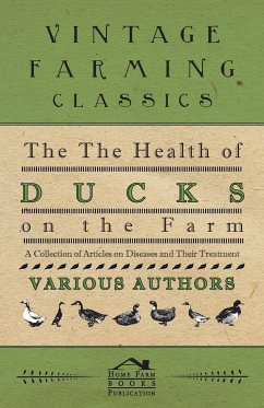 The Health of Ducks on the Farm - A Collection of Articles on Diseases and Their Treatment - Various
