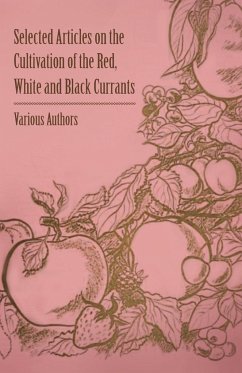 Selected Articles on the Cultivation of the Red, White and Black Currants - Various