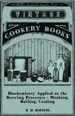 Biochemistry Applied to the Brewing Processes - Mashing, Boiling, Cooling - Hopkins, R. H.