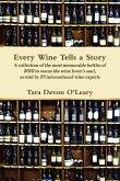Every Wine Tells a Story A collection of the most memorable bottles of 2010 to warm the wine lover's soul, as told by 29 international wine experts