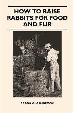 How to Raise Rabbits for Food and Fur - Ashbrook, Frank G.