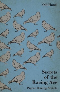 Secrets of the Racing Ace - Pigeon Racing Secrets - Hand, Old