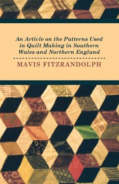 An Article on the Patterns Used in Quilt Making in Southern Wales and Northern England - Fitzrandolph, Mavis