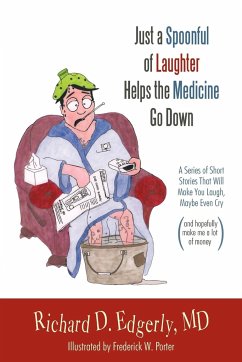 Just a Spoonful of Laughter Helps the Medicine Go Down - Edgerly MD, Richard D.