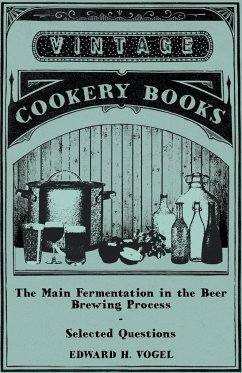 The Main Fermentation in the Beer Brewing Process - Selected Questions - Vogel, Edward H.