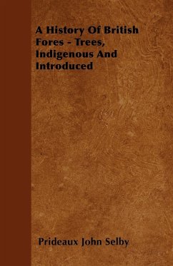 A History Of British Forest-Trees, Indigenous And Introduced - Selby, Prideaux John