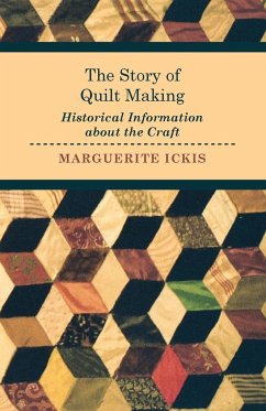 The Story of Quilt Making - Historical Information about the Craft - Ickis, Marguerite