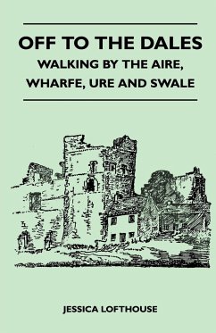Off to the Dales - Walking by the Aire, Wharfe, Ure and Swale - Lofthouse, Jessica
