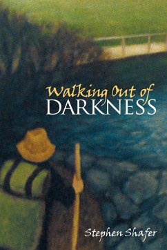 Walking Out of Darkness - Shafer, Stephen