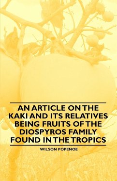 An Article on the Kaki and its Relatives being Fruits of the Diospyros Family Found in the Tropics - Popenoe, Wilson