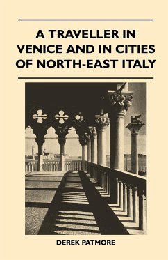 A Traveller in Venice and in Cities of North-East Italy - Patmore, Derek