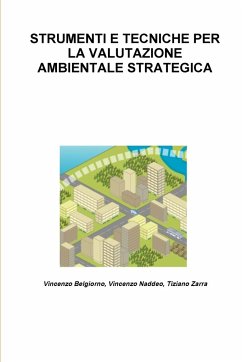 STRUMENTI E TECNICHE PER LA VALUTAZIONE AMBIENTALE STRATEGICA - Naddeo, Vincenzo; Zarra, Tiziano; Belgiorno, Vincenzo