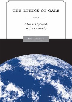 The Ethics of Care: A Feminist Approach to Human Security - Robinson, Fiona